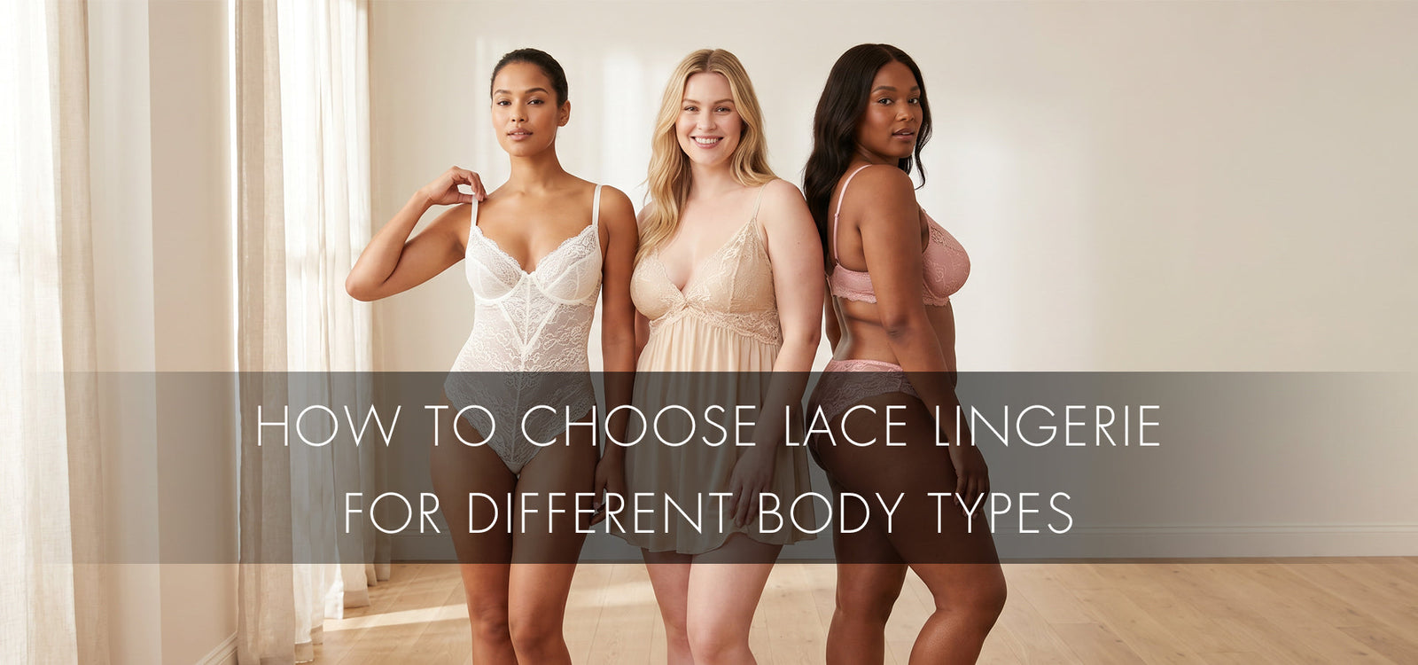 Three women with different body types wearing elegant lace lingerie, demonstrating how various lace styles can flatter different body shapes with comfort, confidence, and timeless style.